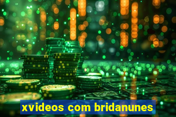 xvideos com bridanunes